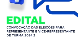 EDITAL DE CONVOCAÇÃO DAS ELEIÇÕES PARA REPRESENTANTE E VICE-REPRESENTANTE DE TURMA 2024.2