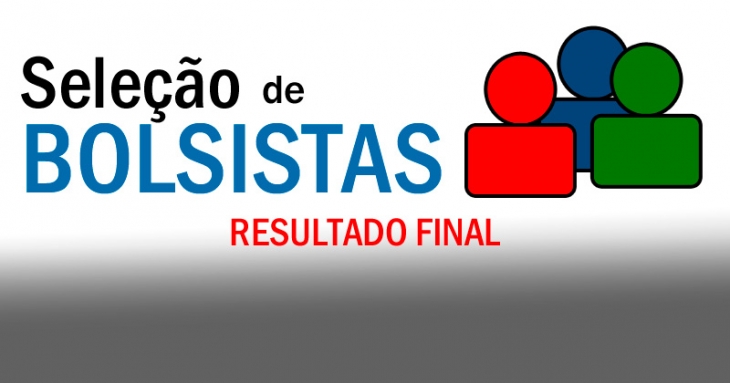 DIVULGAÇÃO DO RESULTADO FINAL DOS APROVADOS NA SELEÇÃO DE BOLSISTAS E VOLUNTÁRIOS DE INICIAÇÃO CIENTÍFICA, MONITORIA E EXTENSÃO