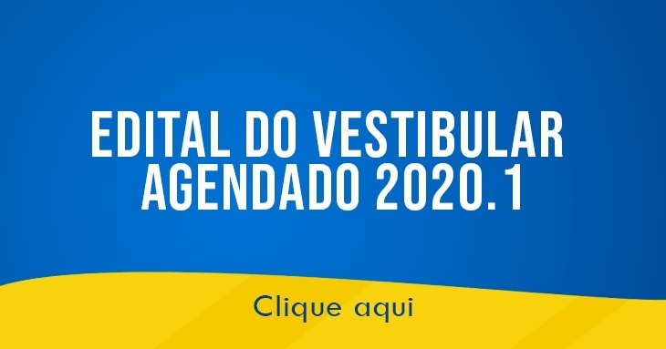 EDITAL DO VESTIBULAR AGENDADO 2020.1