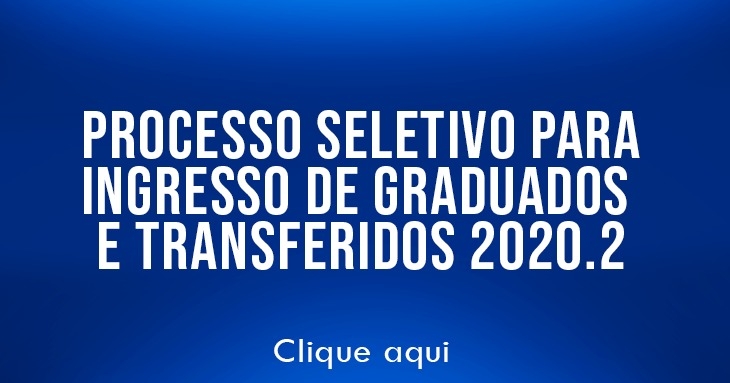 EDITAL PARA INGRESSO DE GRADUADOS E TRANSFERIDOS 2020.2