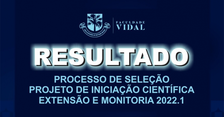 RESULTADO DO PROCESSO DE SELEÇÃO DOS PROJETOS DE EXTENSÃO, INICIAÇÃO CIENTÍFICA E MONITORIA DE 2022.1