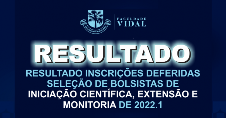 RESULTADO DAS INSCRIÇÕES HOMOLOGADAS DO PROCESSO DE SELEÇÃO DE BOLSISTA DE INICIAÇÃO CIENTÍFICA, MONITORIA E EXTENSÃO 2022.1