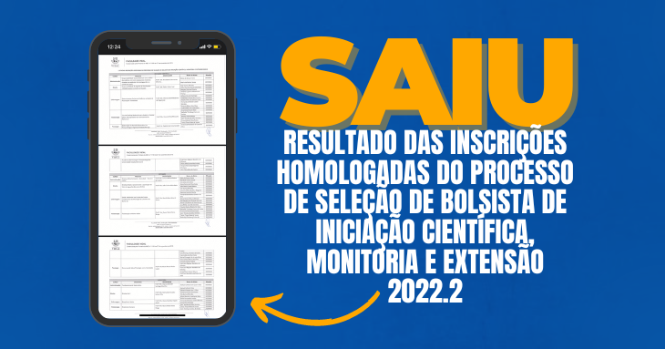 RESULTADO DAS INSCRIÇÕES HOMOLOGADAS DO PROCESSO DE SELEÇÃO DE BOLSISTA DE INICIAÇÃO CIENTÍFICA, MONITORIA E EXTENSÃO 2022.2