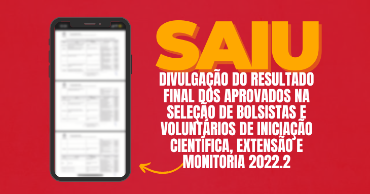 DIVULGAÇÃO DO RESULTADO FINAL DOS APROVADOS NA SELEÇÃO DE BOLSISTAS E VOLUNTÁRIOS DE INICIAÇÃO CIENTÍFICA, EXTENSÃO E MONITORIA 2022.2