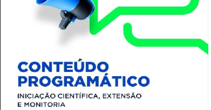 CONTEÚDO PROGRAMÁTICO DA AVALIAÇÃO TEÓRICA/PRÁTICA DO PROCESSO SELETIVO PARA OS CANDIDATOS A BOLSISTAS E VOLUNTÁRIOS DE INICIAÇÃO CIENTÍFICA, EXTENSÃO E MONITORIA PARA O PERÍODO DE 2025.1